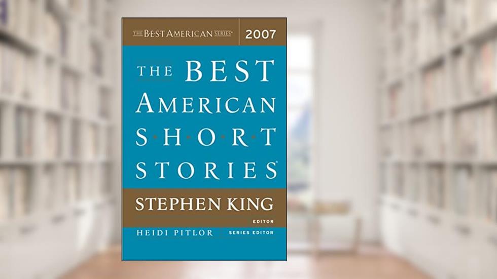The Best American Short Stories 2007, written by Stephen King; Heidi Pitlor