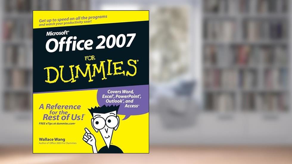 Microsoft Office 2007 For Dummies, written by Wallace Wang