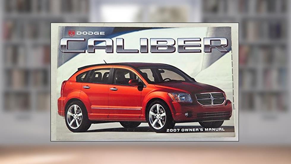 2007 Dodge Caliber Owners Manual, written by Dodge