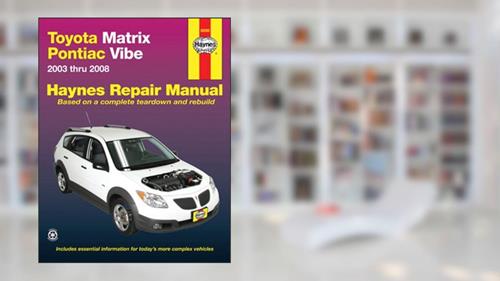 Cover from Toyota Matrix & Pontiac Vibe, 2003-2008 (Haynes Repair Manual), written by Haynes
