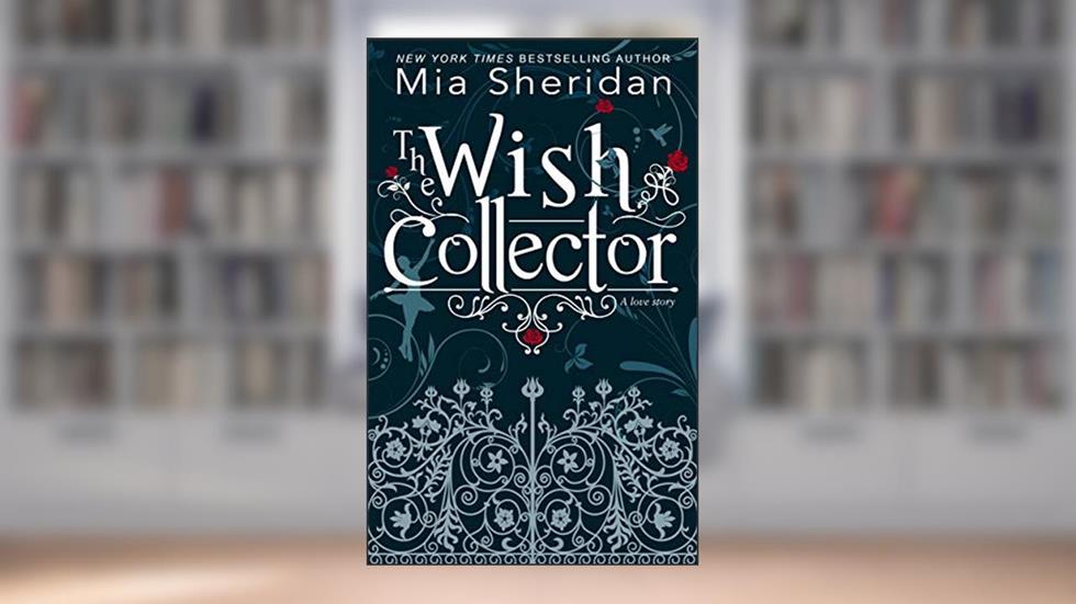The Wish Collector, written by Mia Sheridan