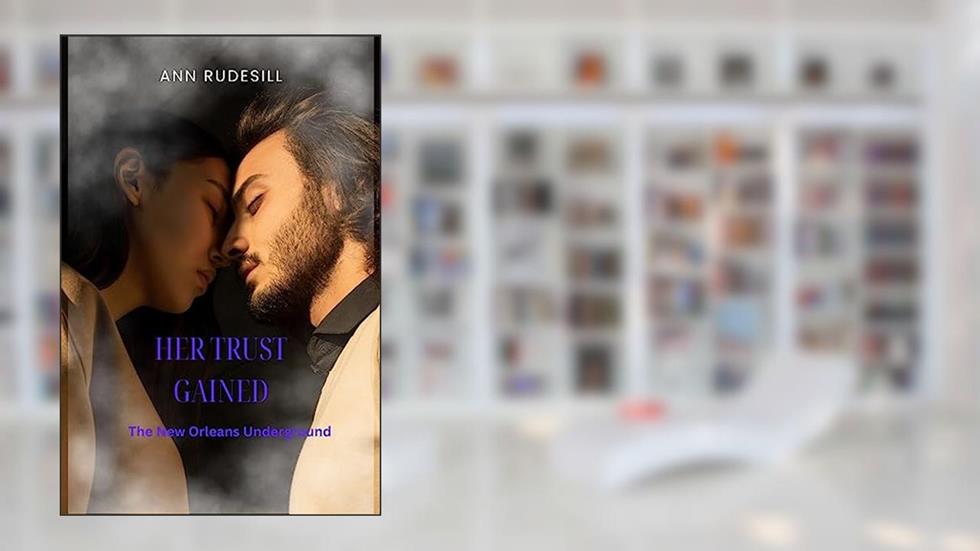 Her Trust Gained: The New Orleans Underground, written by Ann Rudesill