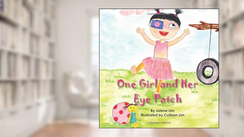 One Girl and Her Eye Patch: The story of how an ordinary little girl mastered eye alignment and gained depth perception (Unlocking The 3rd Dimension), written by Jolene Lim