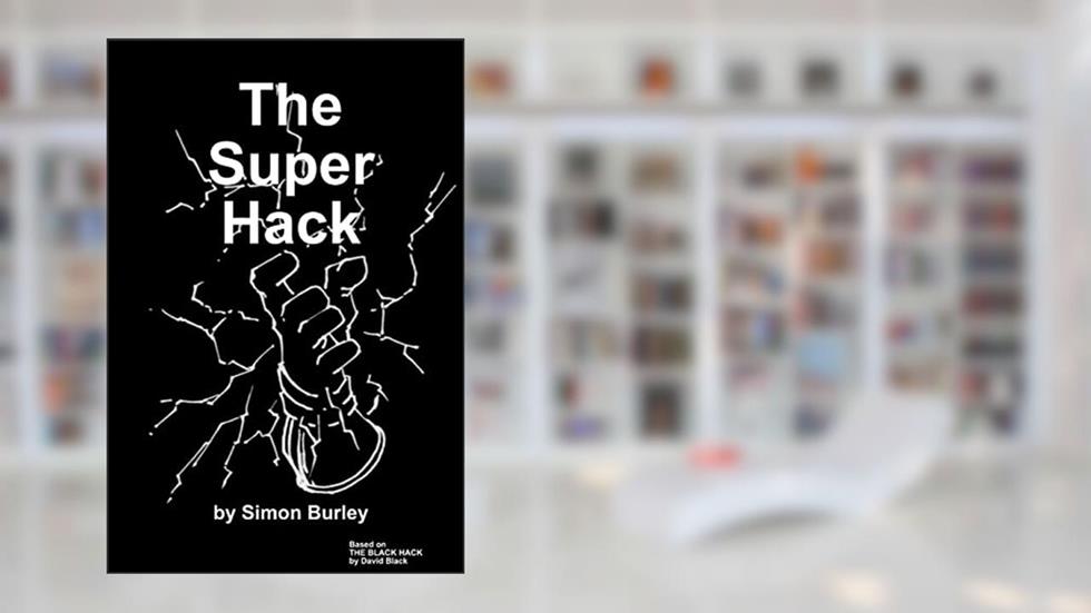 The Super Hack, written by Simon Burley