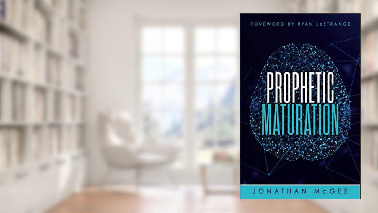 Prophetic Maturation, written by Jonathan Patrick McGee