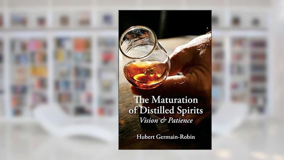 Maturation of Distilled Spirits: Vision and Patience, written by Hubert Germain-Robin