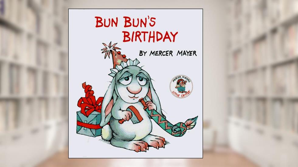 Bun Bun's Birthday (Little Critter Storybooks), written by Mercer Mayer