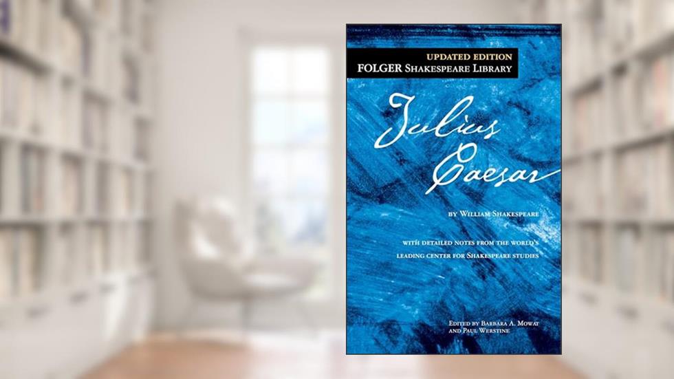 Julius Caesar (Folger Shakespeare Library), written by William Shakespeare