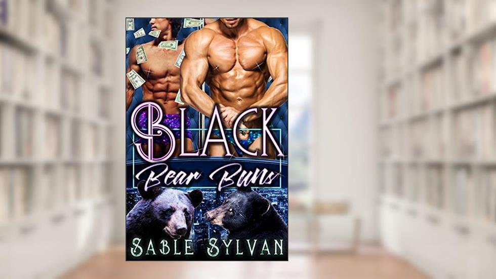 Black Bear Buns (The Twelve Dancing Bears Book 3), written by Sable Sylvan