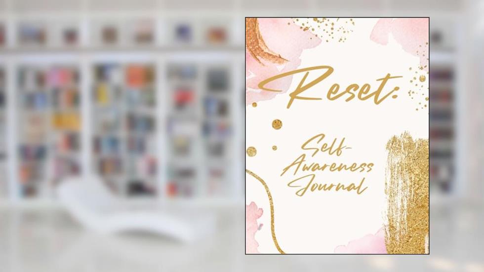 Reset: Self Awareness Journal (Reset: Managing Life's Chaos, Relationships and Setbacks), written by Wendy Douglas