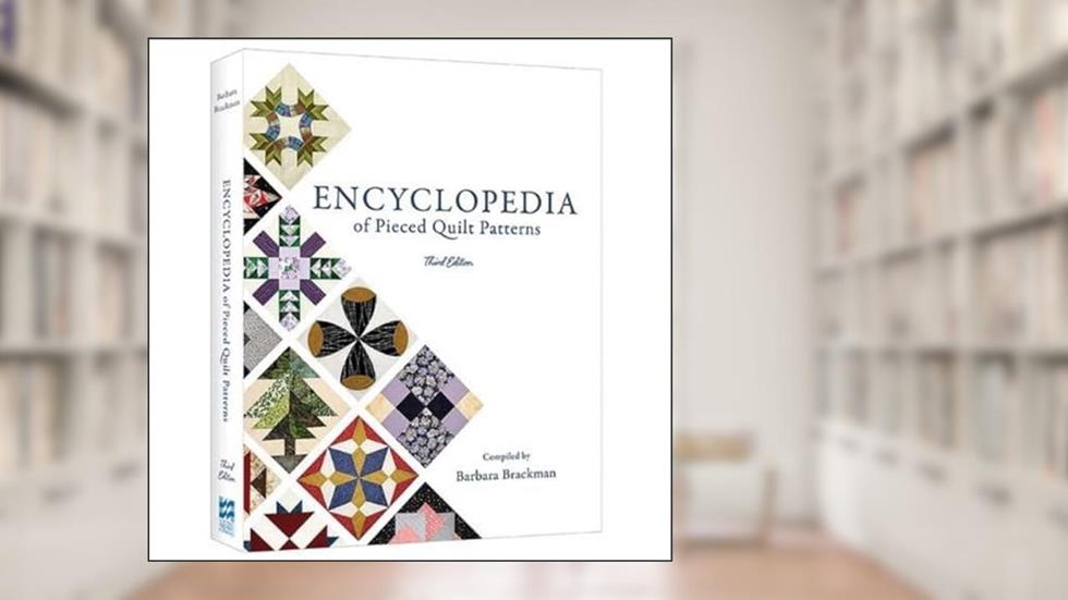 Encyclopedia of Pieced Quilt Patterns (3rd Edition), written by Barbara Brackman
