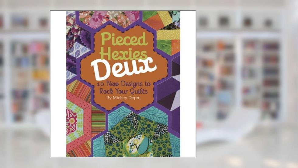 Kansas City Star Pieced Hexies Deux: 10 New Designs to Rock Your Quilts, written by Mickey Depre