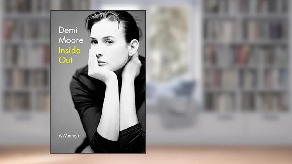 Inside Out: A Memoir, written by Demi Moore