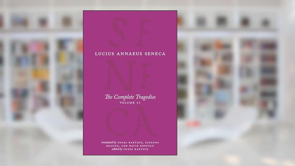 The Complete Tragedies: Oedipus, Hercules Mad, Hercules on Oeta, Thyestes, Agamemnon (The Complete Works of Lucius Annaeus Seneca), written by Lucius Annaeus