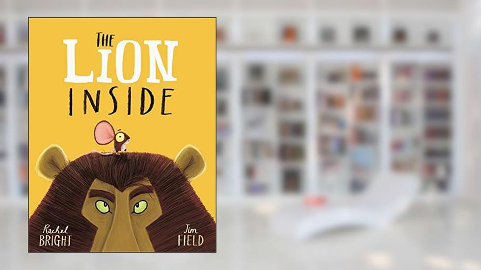 The Lion Inside, written by Rachel Bright