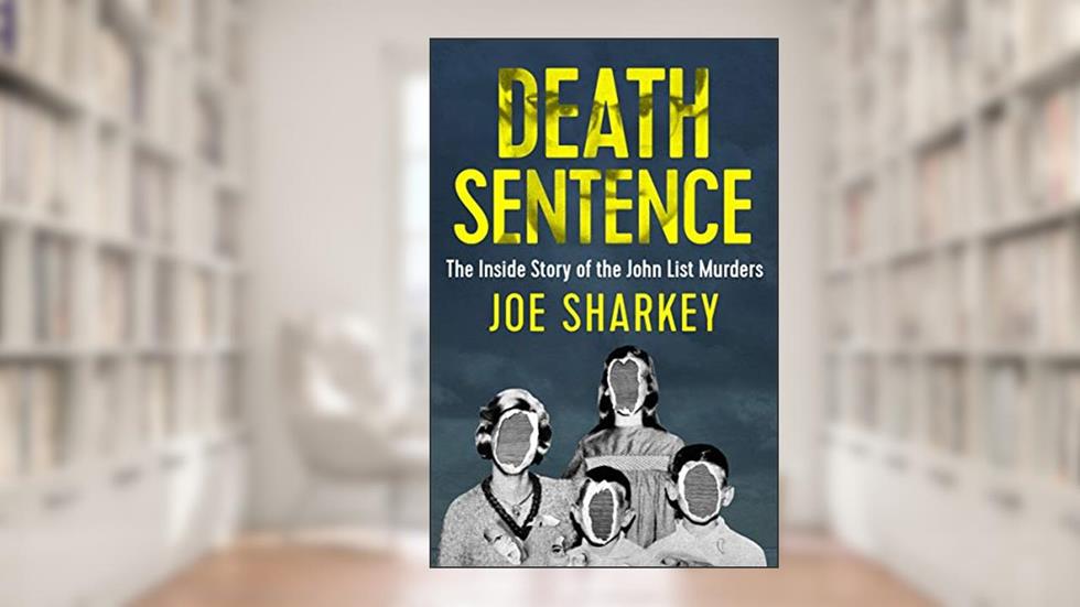 Death Sentence: The Inside Story of the John List Murders, written by Joe Sharkey