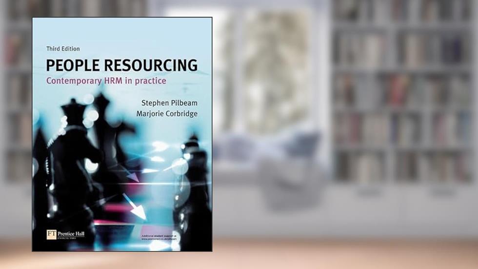 People Resourcing: Contemporary Hrm in Practice, written by Stephen Pilbeam; Marjorie Corbridge