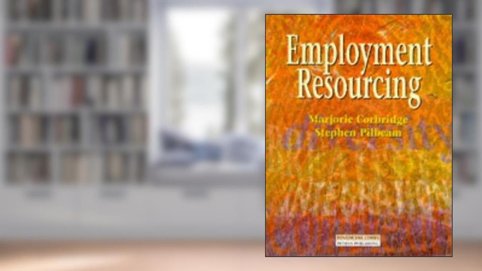 Employment Resourcing, written by Marjorie Corbridge; Stephen Pilbeam
