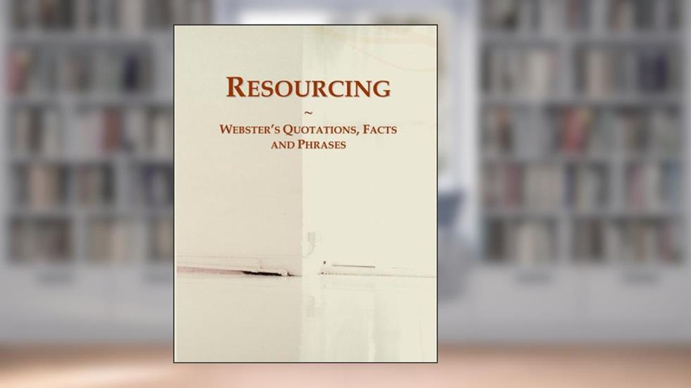 Resourcing: Webster's Quotations, Facts and Phrases, written by Icon Group