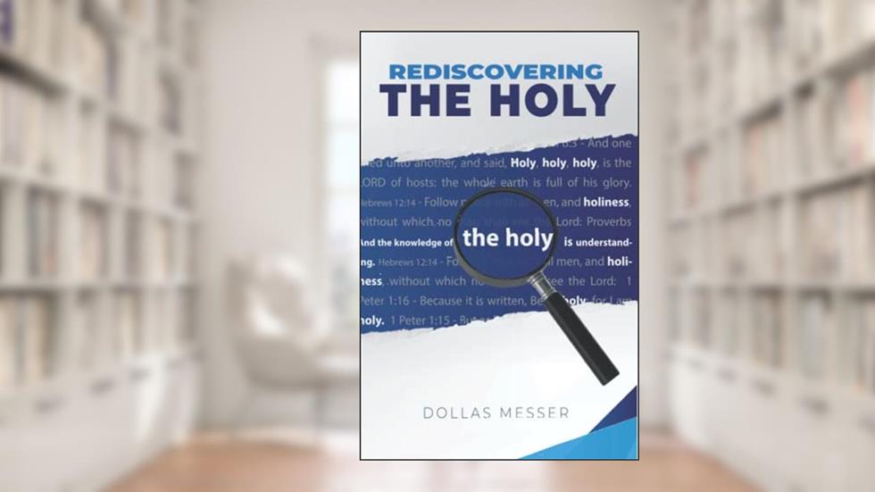 Rediscovering the Holy, written by Dollas Messer