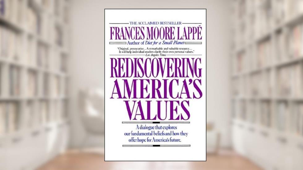 Rediscovering America's Values, written by Frances Moore Lappe