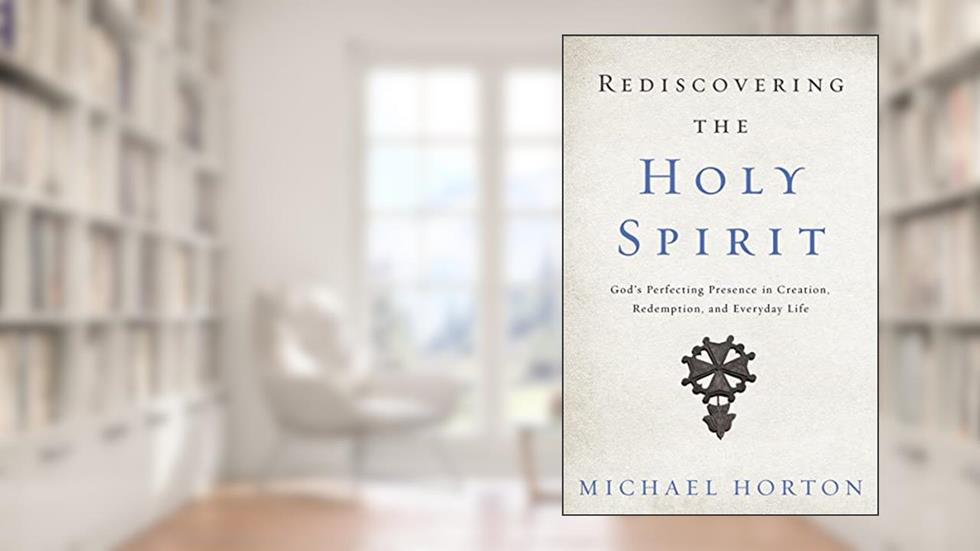 Rediscovering the Holy Spirit: God's Perfecting Presence in Creation, Redemption, and Everyday Life, written by Michael Horton