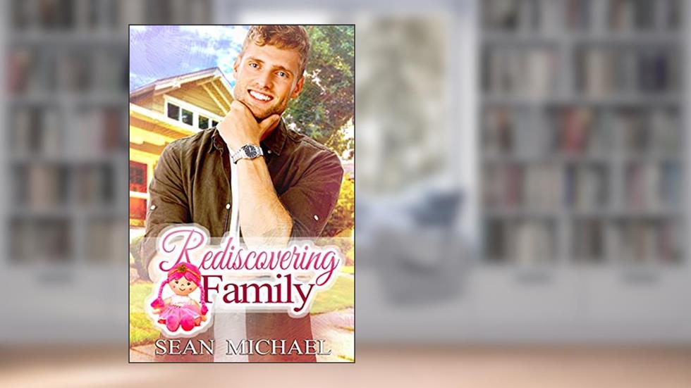 Rediscovering Family, written by Sean Michael