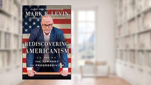 Cover from Rediscovering Americanism: And the Tyranny of Progressivism, written by Mark R. Levin