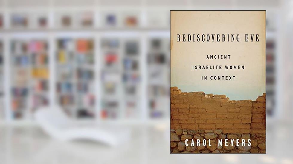 Rediscovering Eve: Ancient Israelite Women in Context, written by Carol Meyers