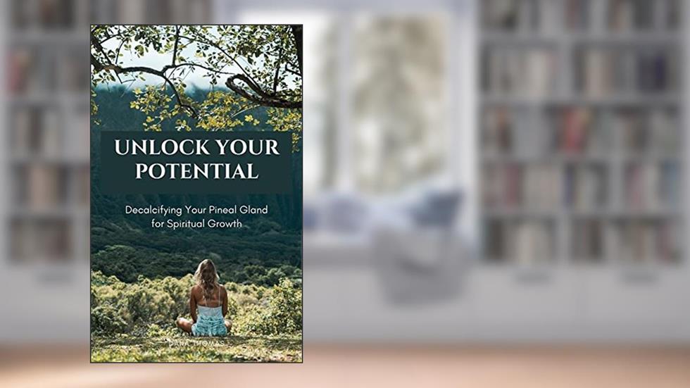 Unlock Your Potential: Decalcifying Your Pineal Gland for Spiritual Growth, written by Dana Thomas