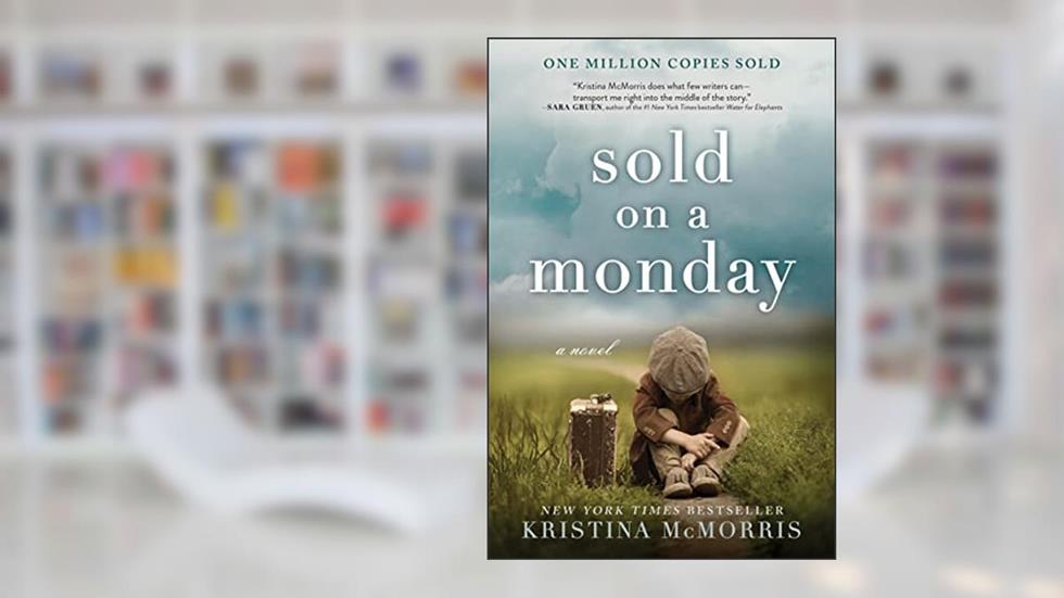 Sold on a Monday: A Novel, written by Kristina McMorris