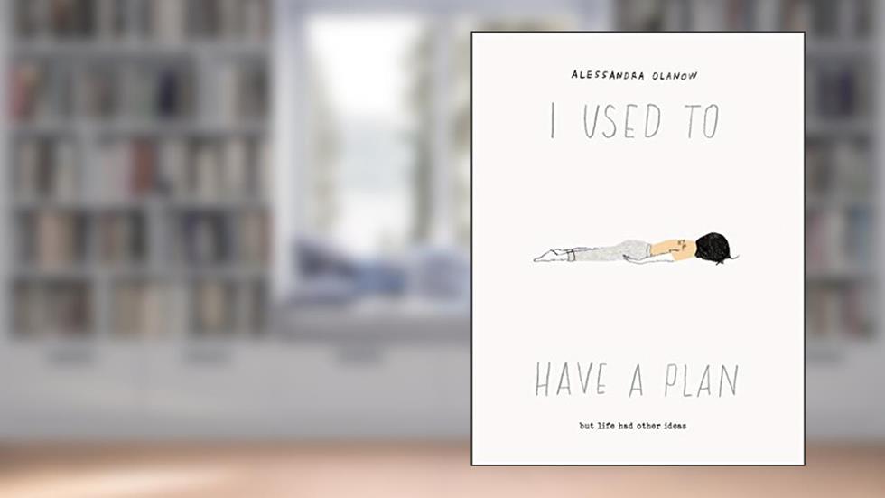 I Used to Have a Plan: But Life Had Other Ideas, written by Alessandra Olanow