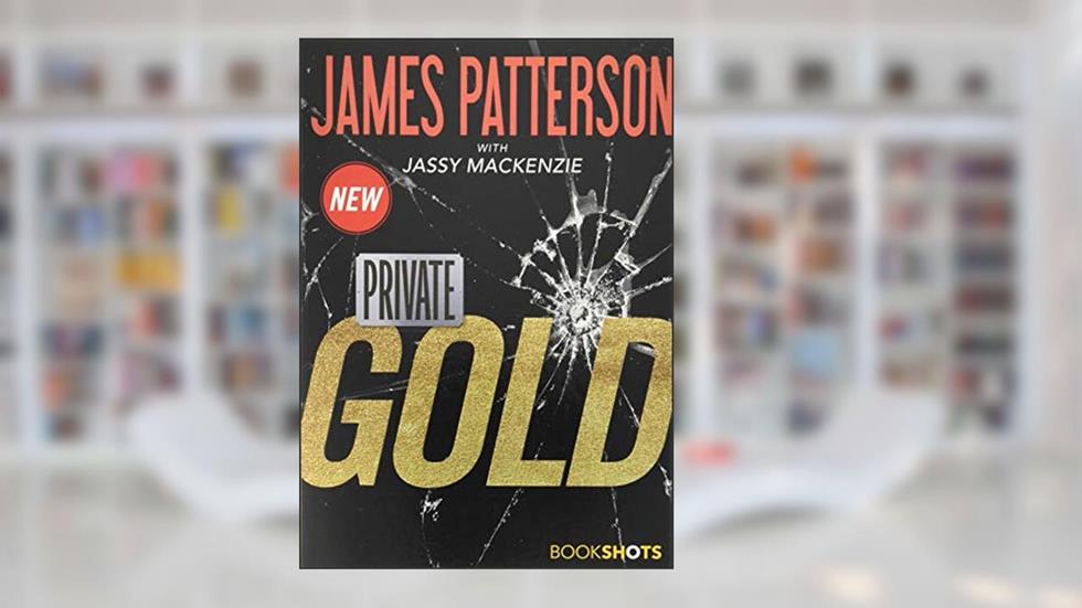 Private: Gold (Bookshots), written by James Patterson