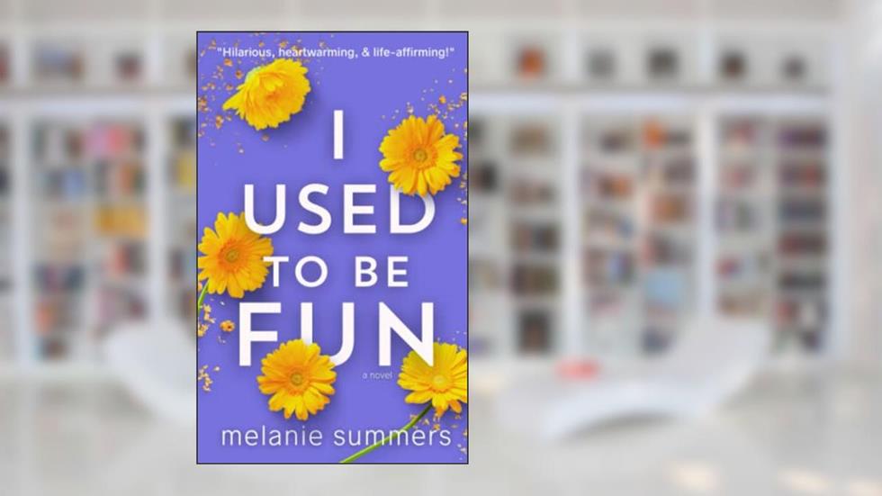 I Used to be Fun, written by Melanie Summers