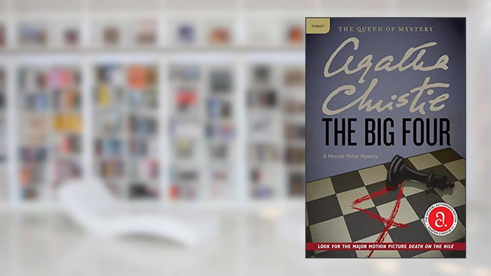 The Big Four: A Hercule Poirot Mystery: The Official Authorized Edition (Hercule Poirot Mysteries, 5), written by Agatha Christie