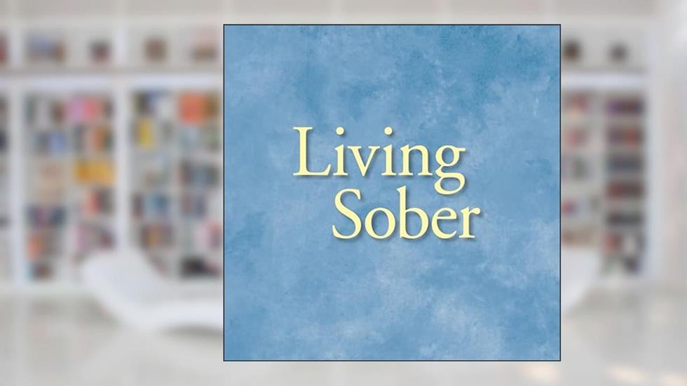 Living Sober: Practical methods alcoholics have used for living without drinking, written by Inc. Alcoholics Anonymous World Services