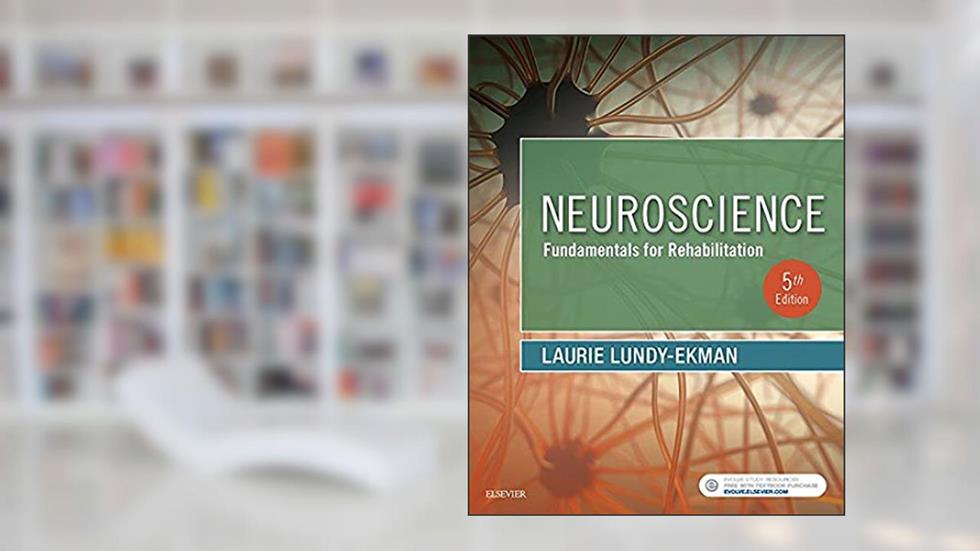 Neuroscience: Fundamentals for Rehabilitation, written by Laurie Lundy-Ekman PhD  PT