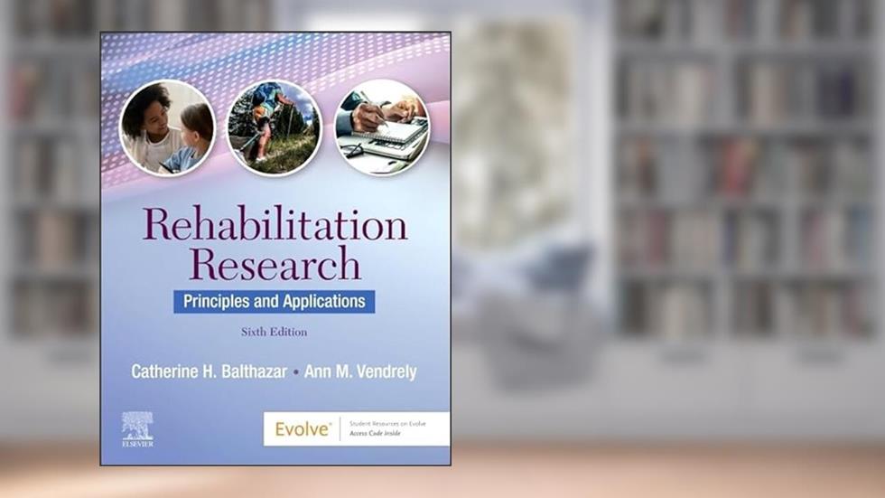 Rehabilitation Research, written by Catherine H. Balthazar PhD  CCC-SLP; Ann M. Vendrely Ed.D.  D.P.T
