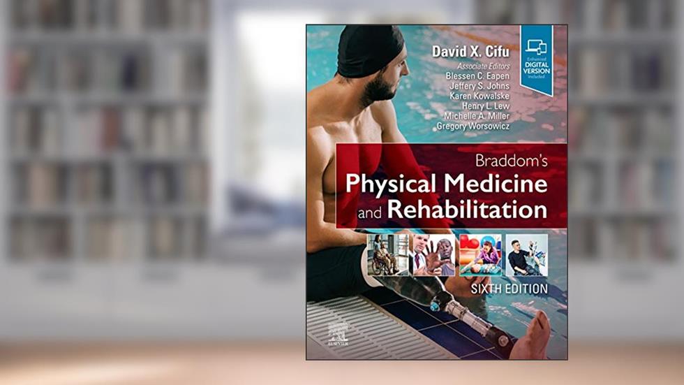 Braddom's Physical Medicine and Rehabilitation, written by David X. Cifu MD