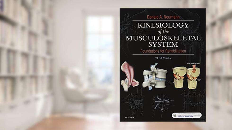 Kinesiology of the Musculoskeletal System, written by Donald A. Neumann PT  Ph.D.  FAPTA