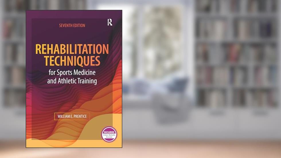 Rehabilitation Techniques for Sports Medicine and Athletic Training, written by William Prentice