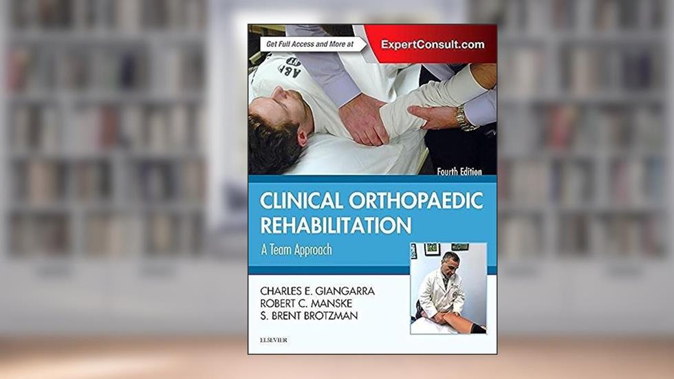 Clinical Orthopaedic Rehabilitation: A Team Approach: Expert Consult - Online and Print, written by Charles E Giangarra MD; Robert C. Manske PT  DPT  SCS  MEd  ATC  CSCS