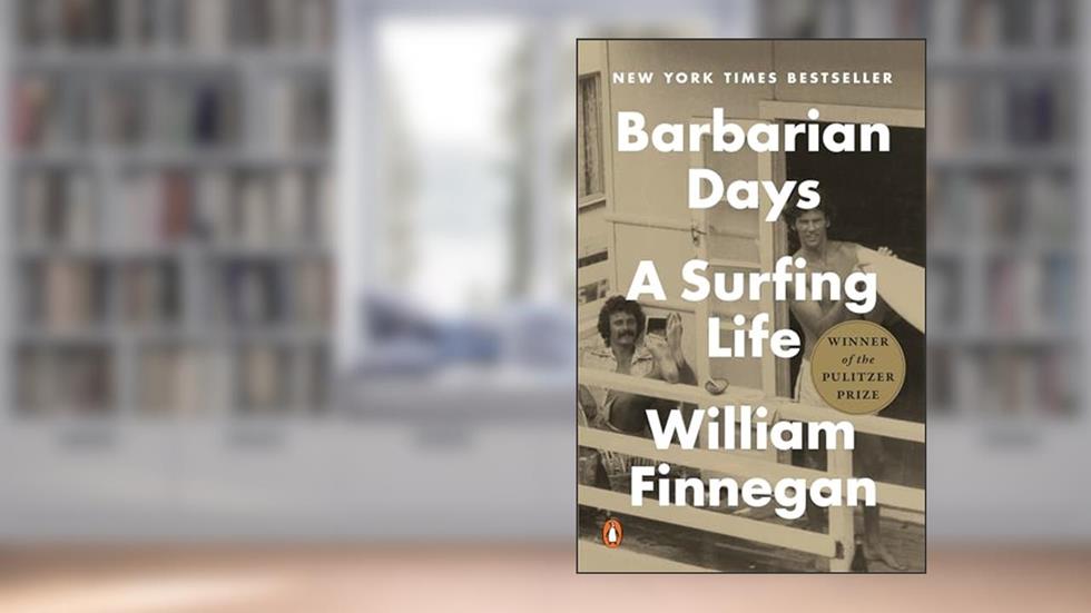 Barbarian Days: A Surfing Life (Pulitzer Prize Winner), written by William Finnegan