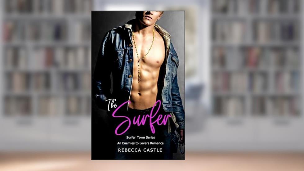 The Surfer: An Enemies to Lovers Romance (Surfer Town #1), written by Rebecca Castle
