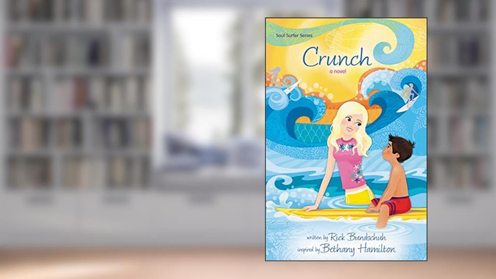 Crunch: A Novel (Faithgirlz / Soul Surfer), written by Rick Bundschuh
