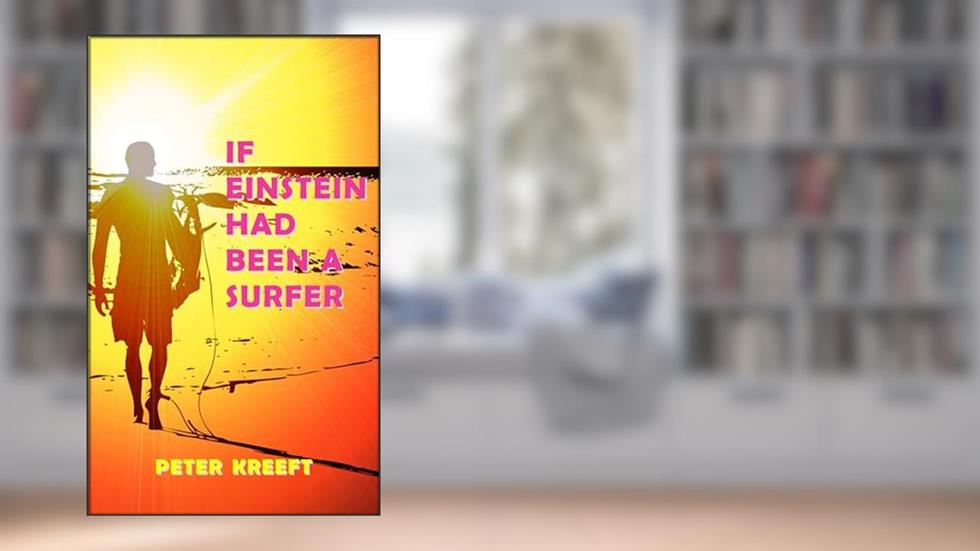 If Einstein Had Been a Surfer: A Surfer, a Scientist, and a Philosopher Discuss a "Universal Wave Theory" or "Theory of Everything", written by Peter Kreeft