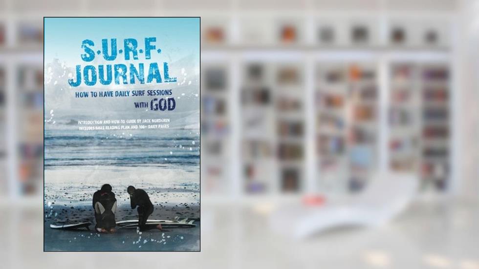 S.U.R.F Journal: How to Have Daily Surf Sessions with God, written by Jack Nordgren; Wanni Wang