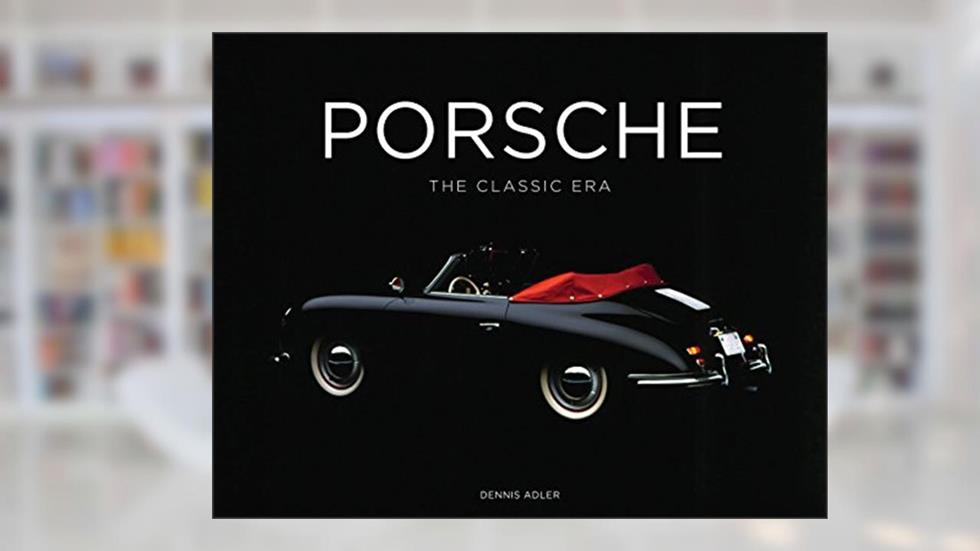 Porsche: The Classic Era, written by Dennis Adler