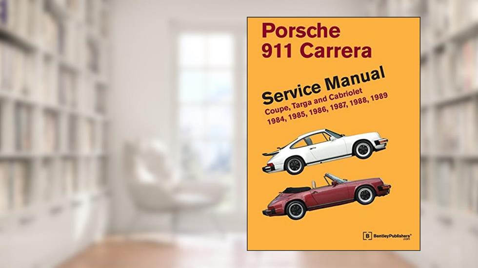 Porsche 911 Carrera Service Manual: 1984, 1985, 1986, 1987, 1988, 1989: Coupe, Targa and Cabriolet, written by Bentley Publishers