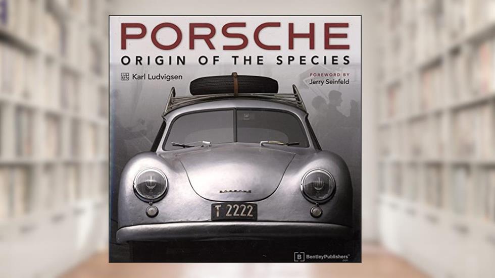 Porsche - Origin of the Species: Foreword by Jerry Seinfeld, written by Karl E Ludvigsen